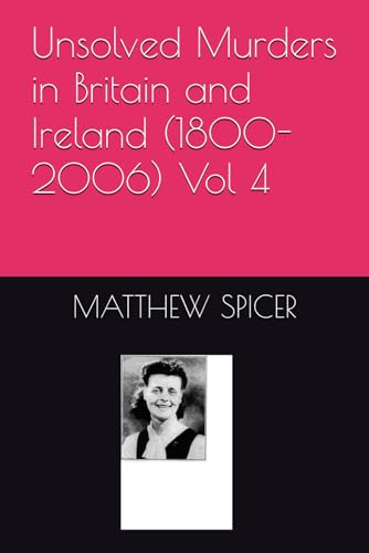 Unsolved Murders in Britain and Ireland (1800-2006) Vol 4 von Independently published