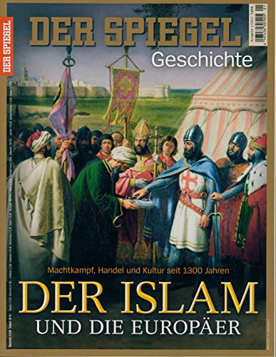 SPIEGEL GESCHICHTE 1/2017 "Der Islam und die Europäer - Machtkampf, Handel und Kultur seit 1300 Jahren, Islam" SPIEGEL GESCHICHTE 1/2017 "Der Islam und die Europäer - Machtkampf, Handel und Kultur seit 1300 Jahren, Islam"