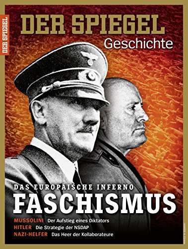 SPIEGEL GESCHICHTE 3/2017 "Das europäische Inferno Faschismus, Faschismus: Das europäische Inferno" SPIEGEL GESCHICHTE 3/2017 "Das europäische Inferno Faschismus, Faschismus: Das europäische Inferno"