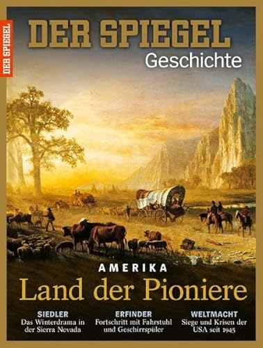 Amerika Land der Pioniere: SPIEGEL GESCHICHTE
