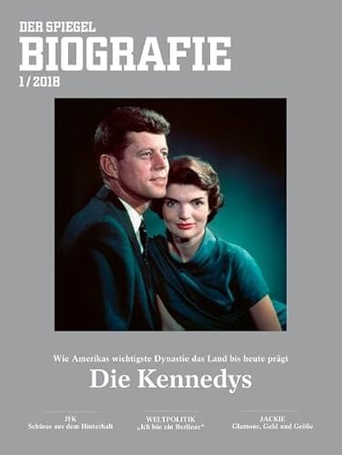 DIE KENNEDYS: SPIEGEL BIOGRAFIE DIE KENNEDYS: SPIEGEL BIOGRAFIE