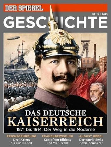 Das deutsche Kaiserreich: SPIEGEL GESCHICHTE Das deutsche Kaiserreich: SPIEGEL GESCHICHTE