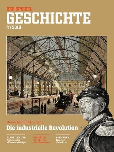 Die industrielle Revolution: SPIEGEL GESCHICHTE Die industrielle Revolution: SPIEGEL GESCHICHTE