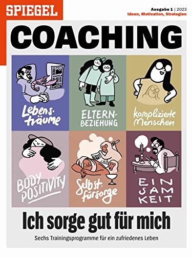 Ich sorge gut für mich: SPIEGEL COACHING Ich sorge gut für mich: SPIEGEL COACHING