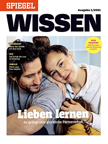 Lieben lernen: SPIEGEL WISSEN Lieben lernen: SPIEGEL WISSEN