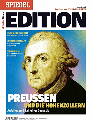 Preußen und die Hohenzollern: SPIEGEL EDITION Preußen und die Hohenzollern: SPIEGEL EDITION von SPIEGEL-Verlag