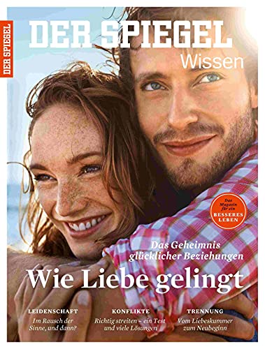 Wie Liebe gelingt: SPIEGEL WISSEN Wie Liebe gelingt: SPIEGEL WISSEN von SPIEGEL-Verlag