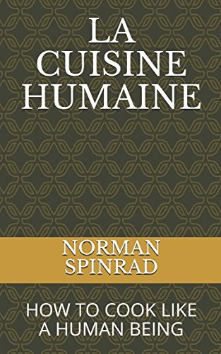 LA CUISINE HUMAINE: HOW TO COOK LIKE A HUMAN BEING von Independently published