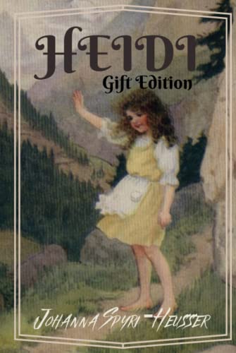 HEIDI: Gift Edition by JOHANNA SPYRI Hard Cover HEIDI: Gift Edition by JOHANNA SPYRI Hard Cover