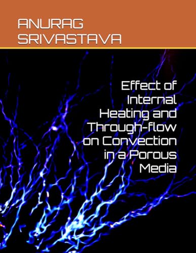 Effect of Internal Heating and Through-flow on Convection in a Porous Media von Independently published