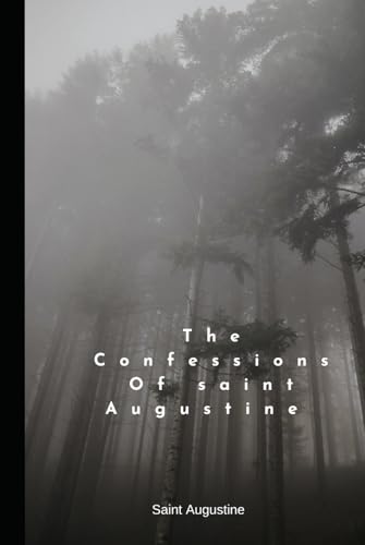 /storage/emulated/0/Documents/Confessions of St Augustine - 6 x 9.docx von Independently published
