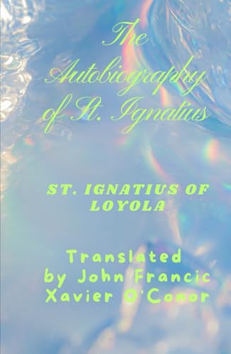The Autobiography of St. Ignatius von Independently published