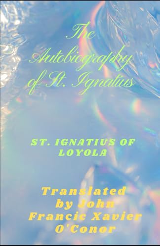 The Autobiography of St. Ignatius von Independently published