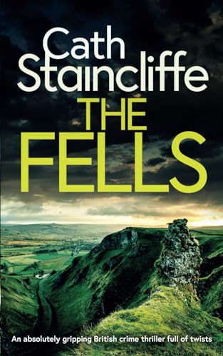 THE FELLS an absolutely gripping British crime thriller full of twists (Detectives Donovan & Young, Band 1)