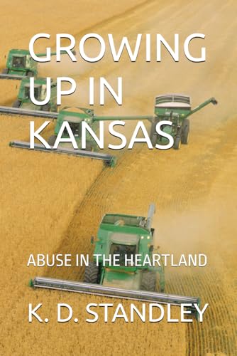 GROWING UP IN KANSAS: ABUSE IN THE HEARTLAND von Independently published