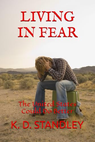 LIVING IN FEAR: The United States Could Do Better von Independently published