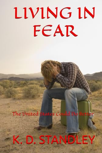 LIVING IN FEAR: The United States Could Do Better von Independently published