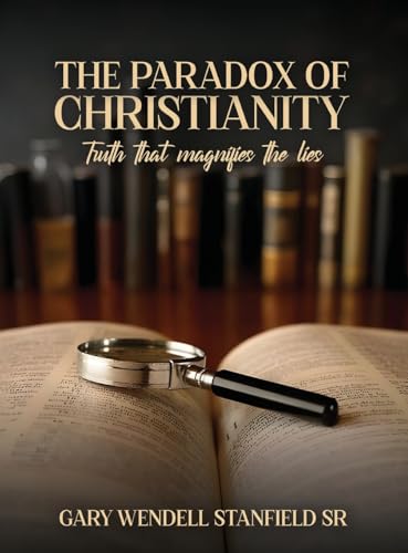 THE PARADOX OF CHRISTIANITY: TRUTH THAT MAGNIFIES THE LIES THE PARADOX OF CHRISTIANITY: TRUTH THAT MAGNIFIES THE LIES von Parker Publishers