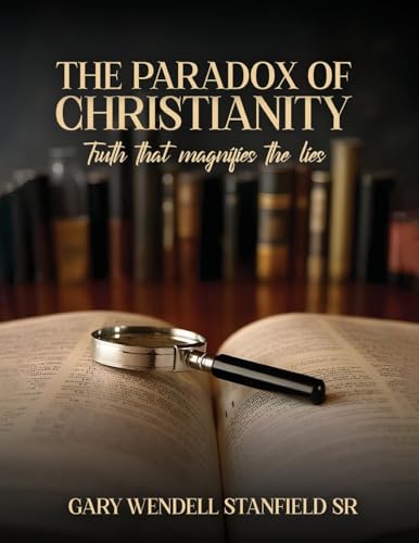 THE PARADOX OF CHRISTIANITY: TRUTH THAT MAGNIFIES THE LIES THE PARADOX OF CHRISTIANITY: TRUTH THAT MAGNIFIES THE LIES von Parker Publishers