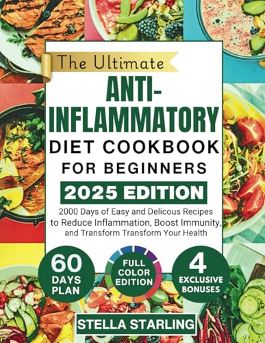 The Ultimate Anti-Inflammatory Diet Cookbook For Beginners: 2000 Days of Easy and Delicious Recipes to Reduce Inflammation, Boost Immunity, and Transform Your Health von Independently published