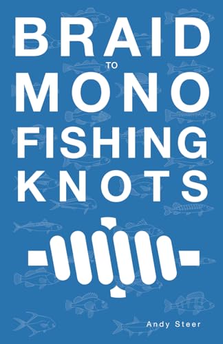 Braid to Mono Fishing Knots von Independently published