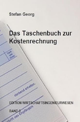 Edition Wirtschaftsingenieurwesen / Das Taschenbuch zur Kostenrechnung Edition Wirtschaftsingenieurwesen / Das Taschenbuch zur Kostenrechnung