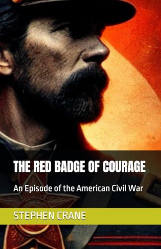 THE RED BADGE OF COURAGE: An Episode of the American Civil War von Independently published