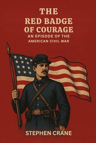 The Red Badge of Courage An Episode of the American Civil War von Independently published