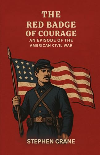 The Red Badge of Courage An Episode of the American Civil War von Independently published
