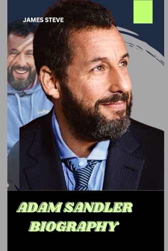 ADAM SANDLER BIOGRAPHY: THE JOURNEY FROM LAUGHTER TO LEGACY ADAM SANDLER BIOGRAPHY: THE JOURNEY FROM LAUGHTER TO LEGACY von Independently published
