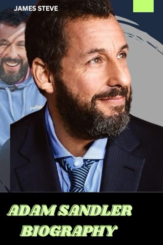 ADAM SANDLER BIOGRAPHY: THE JOURNEY FROM LAUGHTER TO LEGACY ADAM SANDLER BIOGRAPHY: THE JOURNEY FROM LAUGHTER TO LEGACY von Independently published