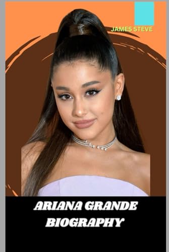 ARIANA GRANDE BIOGRAPHY: THE LEGACY AND LIFE OF AN ICON ARIANA GRANDE BIOGRAPHY: THE LEGACY AND LIFE OF AN ICON von Independently published
