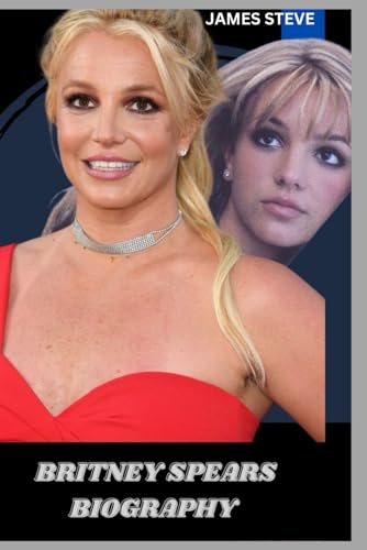 BRITNEY SPEARS BIOGRAPHY: LIFE AND LEGACY OF BRITNEY SPEARS BRITNEY SPEARS BIOGRAPHY: LIFE AND LEGACY OF BRITNEY SPEARS von Independently published