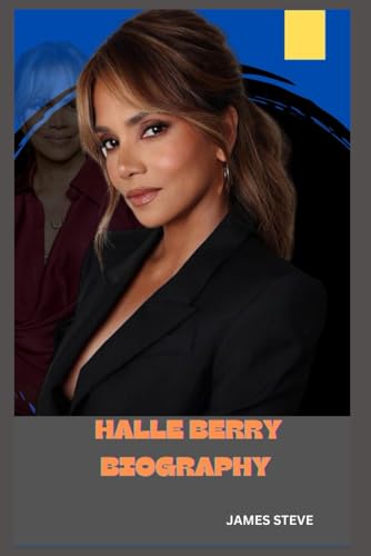 HALLE BERRY BIOGRAPHY: A JOURNEY OF TRIUMPH AND INFLUENCE HALLE BERRY BIOGRAPHY: A JOURNEY OF TRIUMPH AND INFLUENCE von Independently published