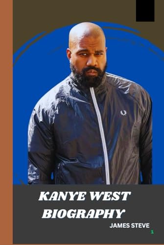 KANYE WEST BIOGRAPHY: THE LIFE AND LEGACY OF A SIGNIFICANT PERSONALITY KANYE WEST BIOGRAPHY: THE LIFE AND LEGACY OF A SIGNIFICANT PERSONALITY von Independently published
