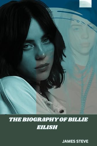 THE BIOGRAPHY OF BILLIE EILISH: THE LEGACY OF AN ICON THE BIOGRAPHY OF BILLIE EILISH: THE LEGACY OF AN ICON von Independently published