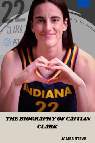 THE BIOGRAPHY OF CAITLIN CLARK: THE LIFE AND LEGACY OF A FEMALE ICON THE BIOGRAPHY OF CAITLIN CLARK: THE LIFE AND LEGACY OF A FEMALE ICON von Independently published