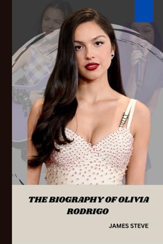 THE BIOGRAPHY OF OLIVIA RODRIGO: A JOURNEY THROUGH MUSIC, INFLUENCE AND LEGACY THE BIOGRAPHY OF OLIVIA RODRIGO: A JOURNEY THROUGH MUSIC, INFLUENCE AND LEGACY von Independently published