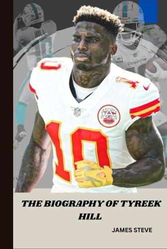 THE BIOGRAPHY OF TYREEK HILL: THE LIFE AND LEGACY OF AN ICON THE BIOGRAPHY OF TYREEK HILL: THE LIFE AND LEGACY OF AN ICON von Independently published