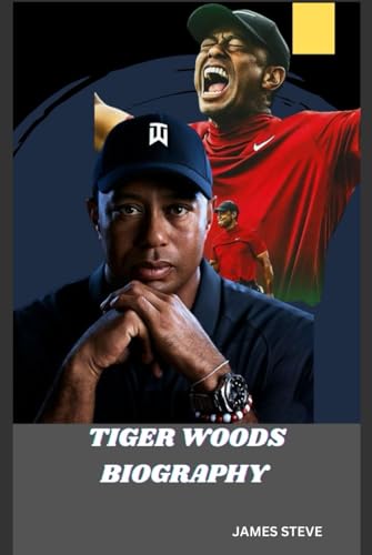 TIGER WOODS BIOGRAPHY: AN ICON OF VICTORY AND FORTITUDE TIGER WOODS BIOGRAPHY: AN ICON OF VICTORY AND FORTITUDE von Independently published