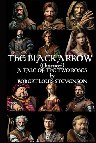 THE BLACK ARROW (Illustrated): A TALE OF THE TWO ROSES von Independently published