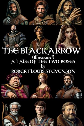 THE BLACK ARROW (Illustrated): A TALE OF THE TWO ROSES von Independently published