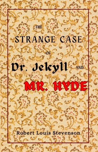 THE STRANGE CASE OF DR. JEKYLL AND MR. HYDE: The original classic literary fiction thriller THE STRANGE CASE OF DR. JEKYLL AND MR. HYDE: The original classic literary fiction thriller von Independently published