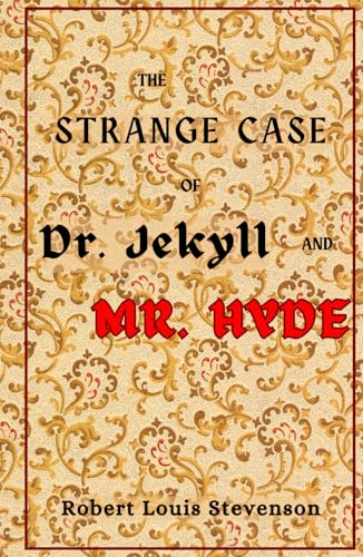 THE STRANGE CASE OF DR. JEKYLL AND MR. HYDE: The original classic literary fiction thriller THE STRANGE CASE OF DR. JEKYLL AND MR. HYDE: The original classic literary fiction thriller von Independently published