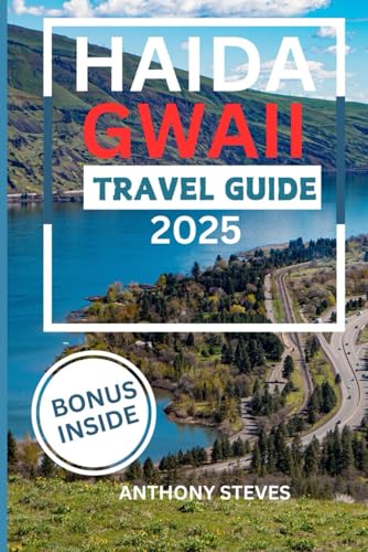 HAIDA GWAII TRAVEL GUIDE 2025: A Guide to Canada's Enchanted Islands, hidden gems, Culture, Adventure, and Natural Wonders HAIDA GWAII TRAVEL GUIDE 2025: A Guide to Canada's Enchanted Islands, hidden gems, Culture, Adventure, and Natural Wonders von Independently published