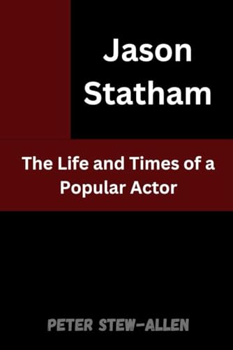 Jason Statham: The Life and Times of a Popular Actor von Independently published