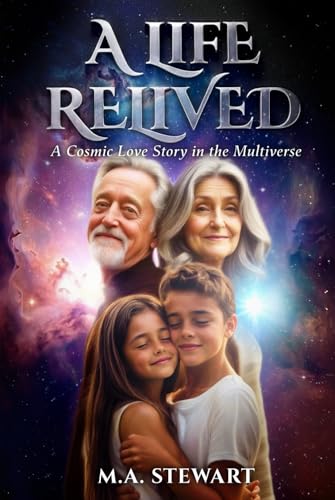 A LIFE RELIVED: A COSMIC LOVE STORY IN THE MULTIVERSE - B&W ED. von M.A. Stewart