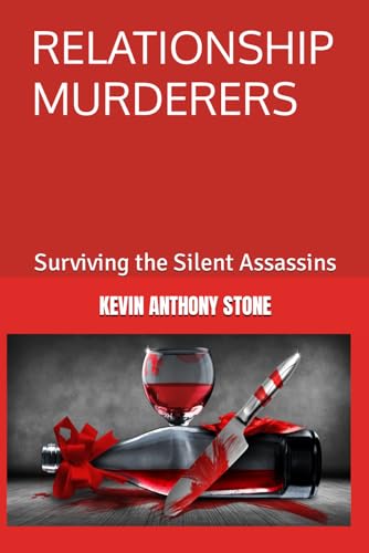 RELATIONSHIP MURDERERS: Surviving the Silent Assassins