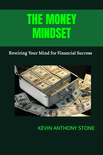 THE MONEY MINDSET: Rewiring Your Mind for Financial Success von Independently published