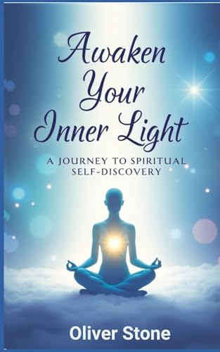 Awaken the Inner Light: A Journey to Spiritual Self-Discovery: A Soulful Guide to Healing, Intuition, and Spiritual Awakening by powerful reflections and practical spiritual exercises von Independently published